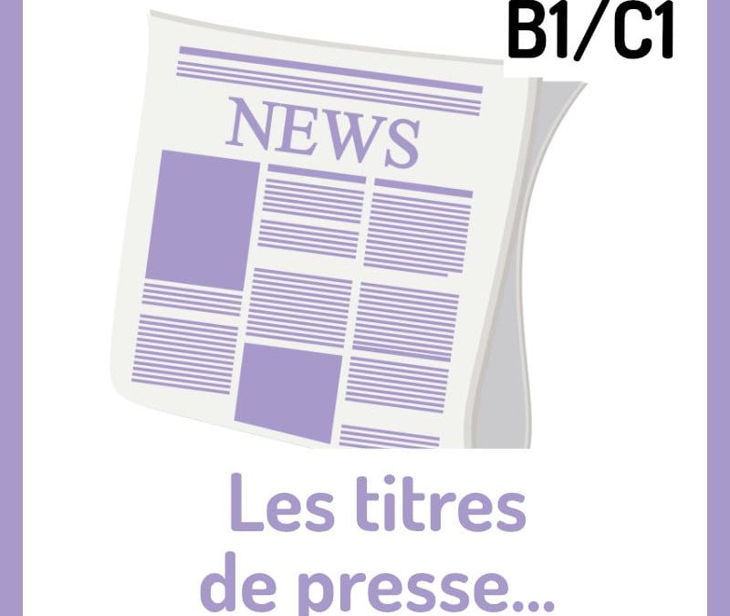 Les titres de presse… pour créer une nouvelle réalité