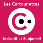 Cartounettes : l’indicatif et le subjonctif