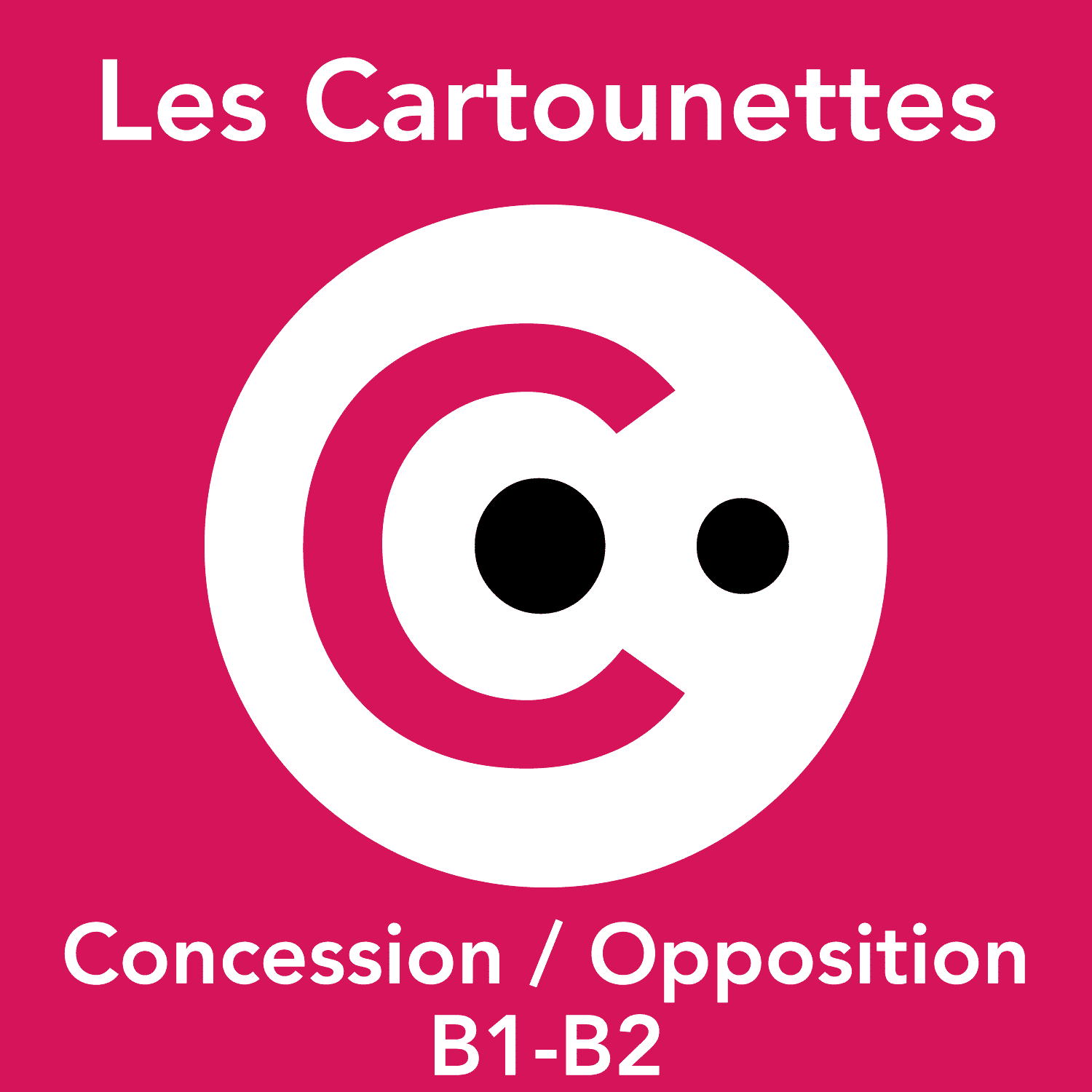Cartounettes : Concession et opposition B1-B2