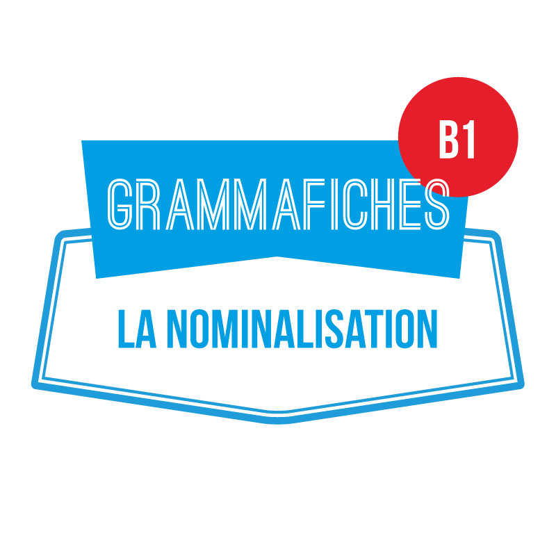 Grammafiche B1 : nominalisation