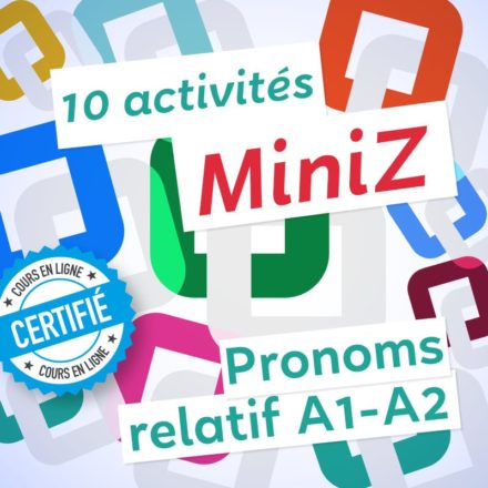 10 MiniZ pronoms relatifs A1-A2