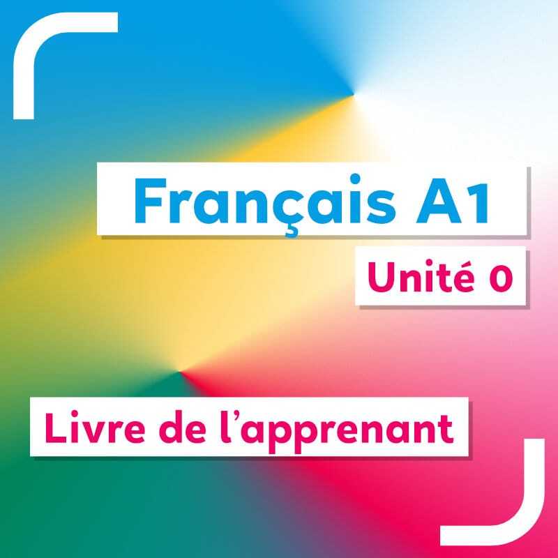 Français A1 – unité 0 – livre de l’apprenant