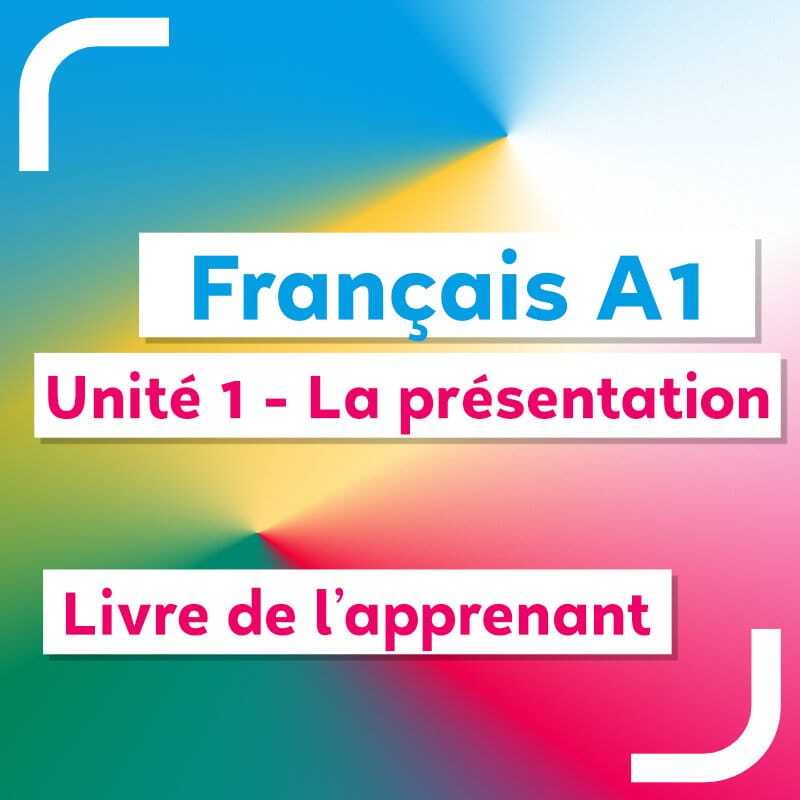 Français A1 – unité 1 – livre de l’apprenant