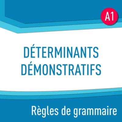 Règles de grammaire : déterminants démonstratifs