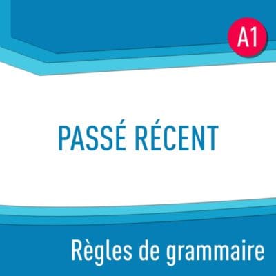 Règles de grammaire : passé récent