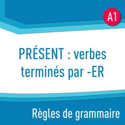 Règles de grammaire : présent : verbes terminés par -ER