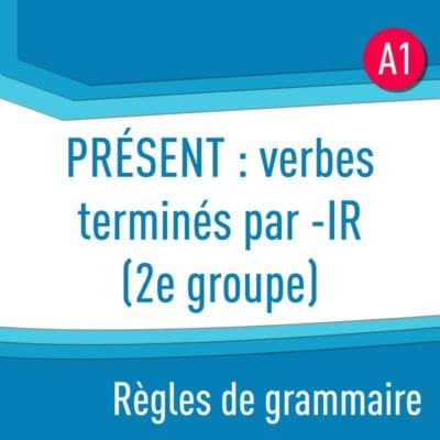 Règles de grammaire : présent : verbes terminés par -IR (2e groupe)