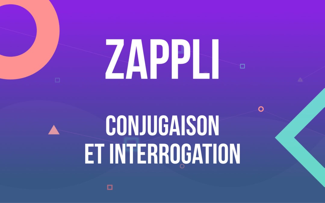 Travailler l’interrogation et la conjugaison avec la Zappli