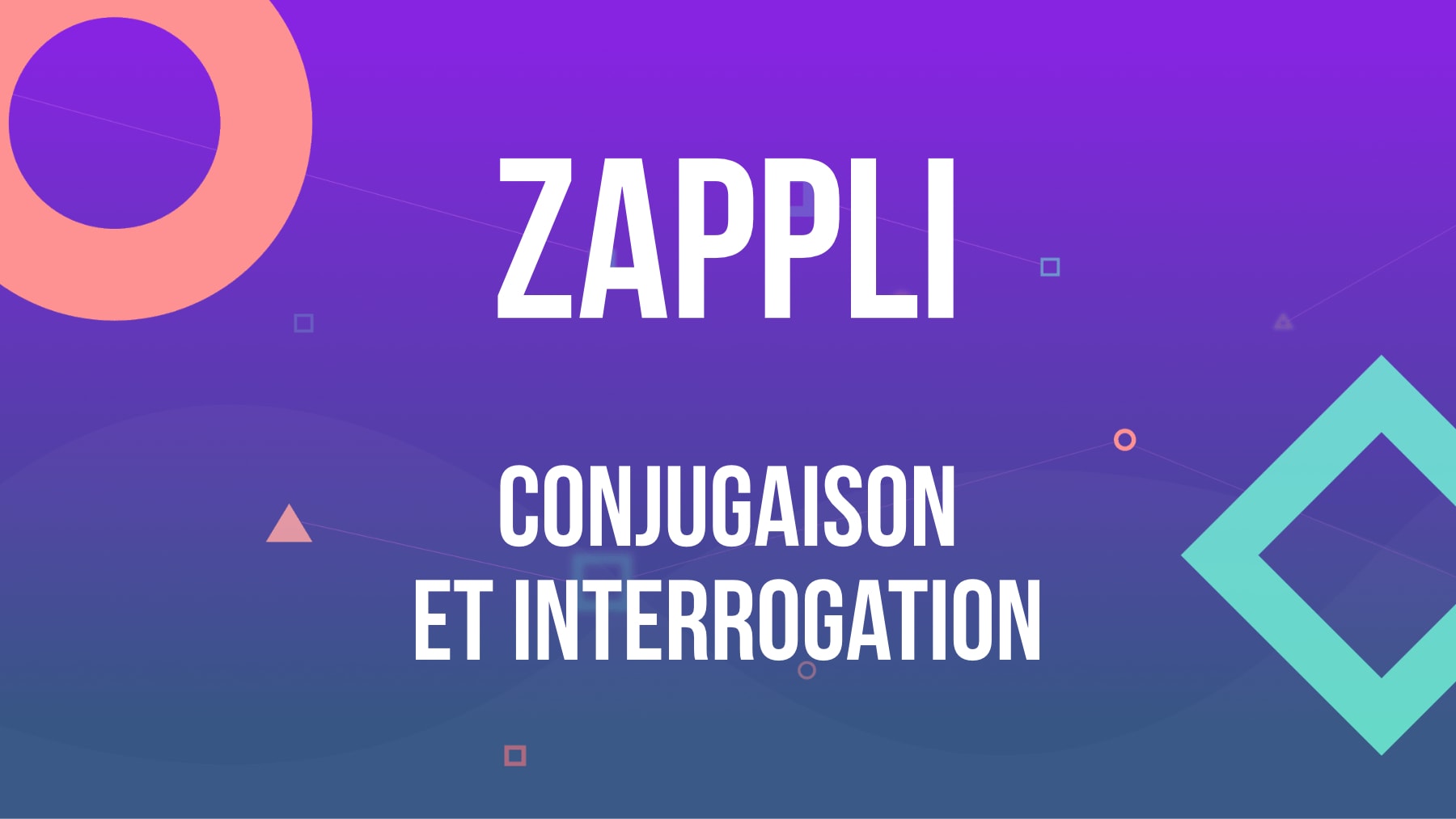 Travailler l’interrogation et la conjugaison avec la Zappli