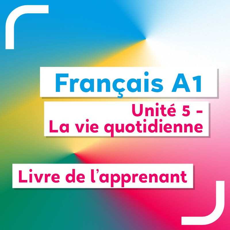Français A1 – unité 5 – livre de l’apprenant