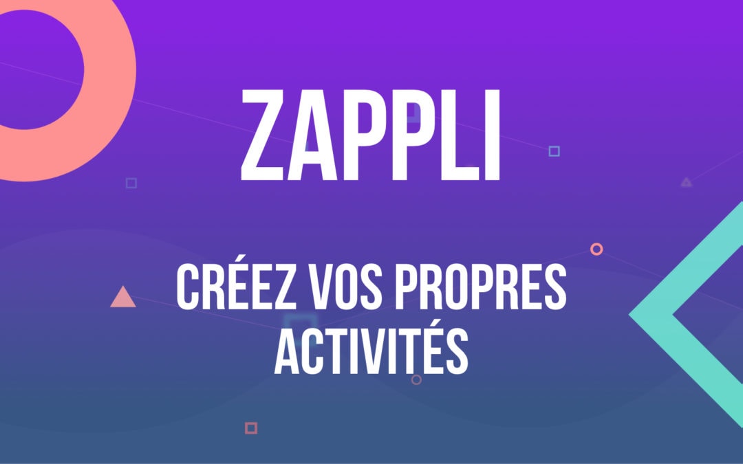 Zappli : créez vos propres activités