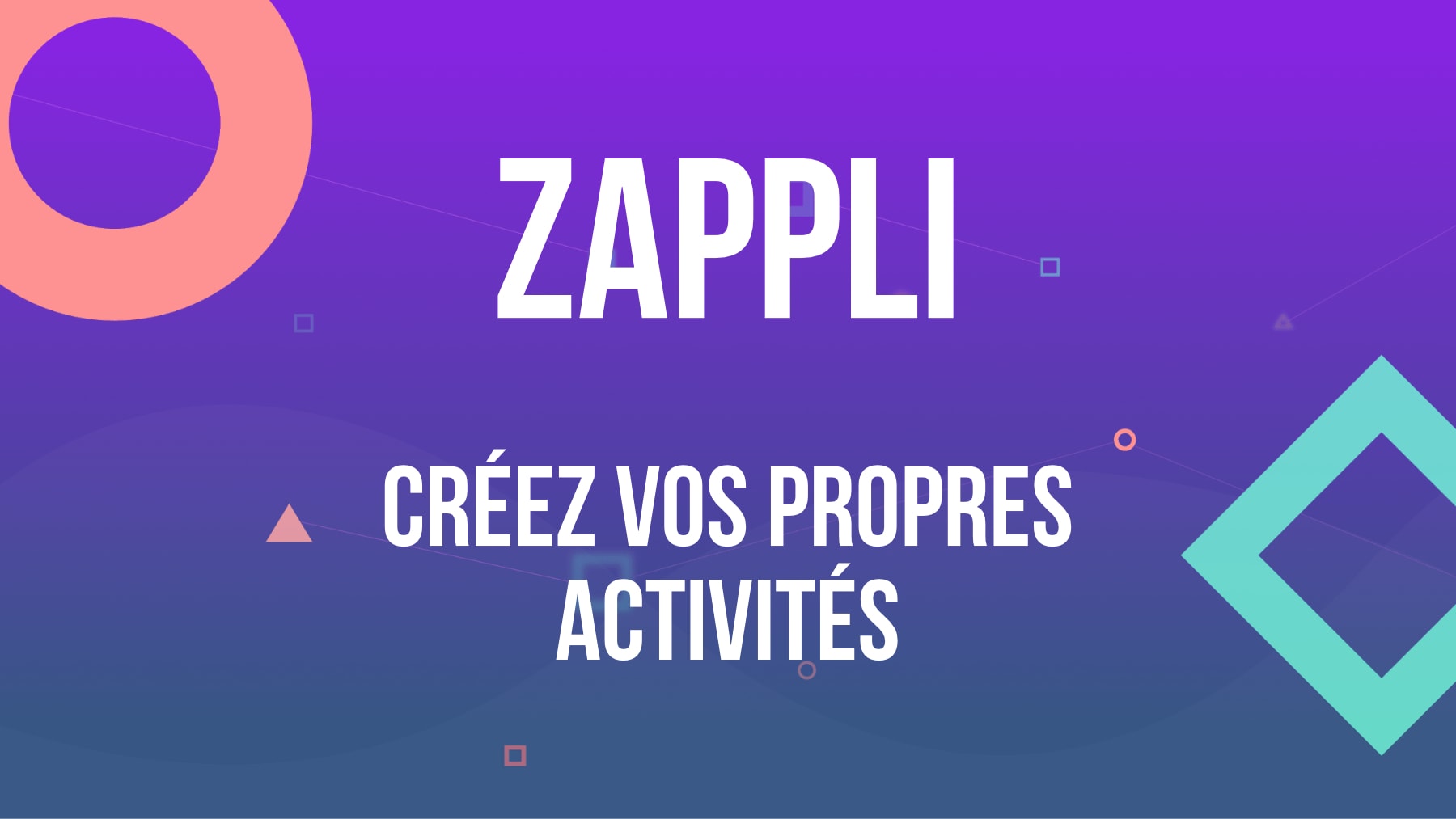 Zappli : créez vos propres activités