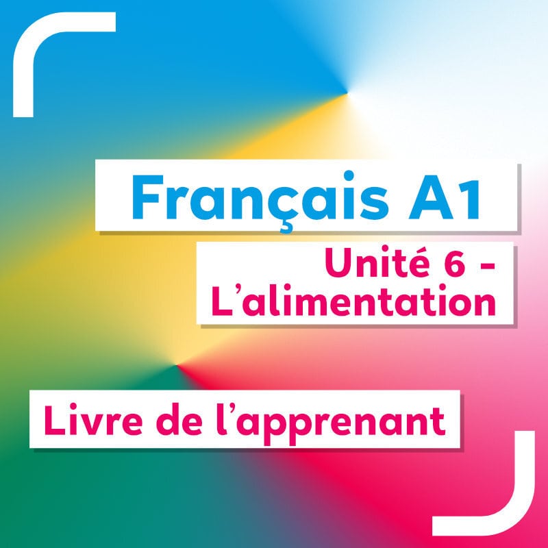 Français A1 – unité 6 – livre de l’apprenant