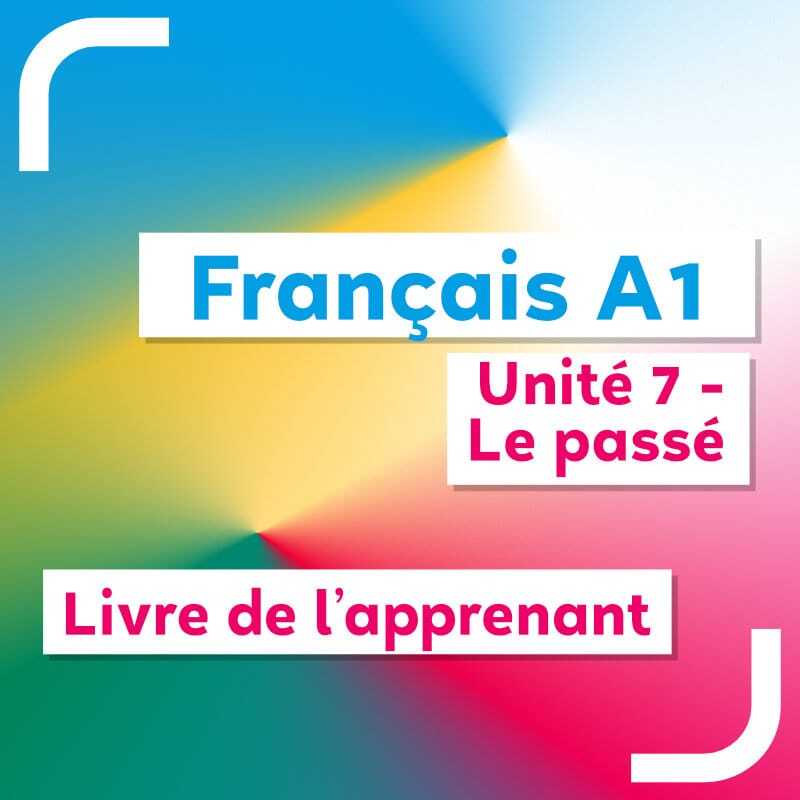 Français A1 – unité 7 – livre de l’apprenant