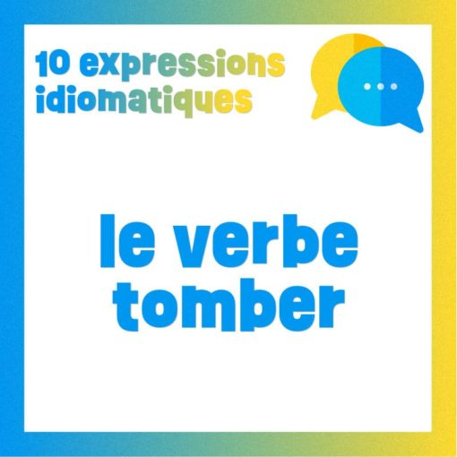 Poster 10 expressions idiomatiques avec le verbe "tomber"