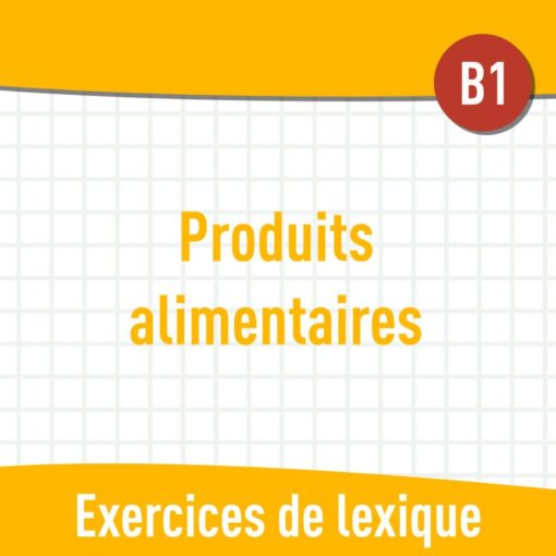 exercices produits alimentaires B1