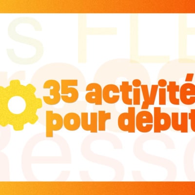 35 activités FLE pour débutants