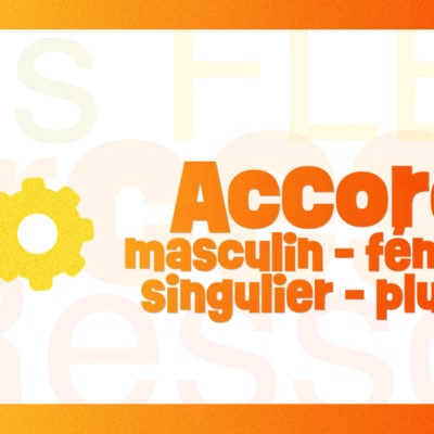 Accord : masculin-féminin et singulier-pluriel