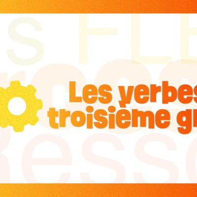 Verbes du troisième groupe