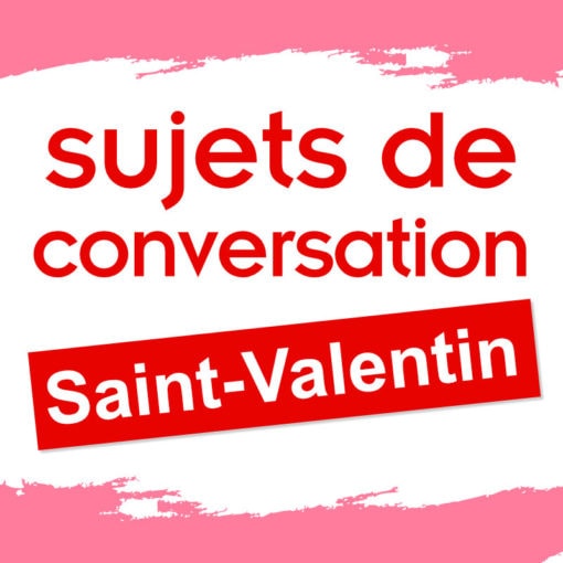 34 sujets de conversation express sur la Saint-Valentin, les rencontres et l'amour