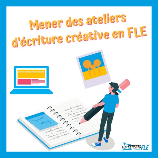 Mener des ateliers d’écriture créative en FLE