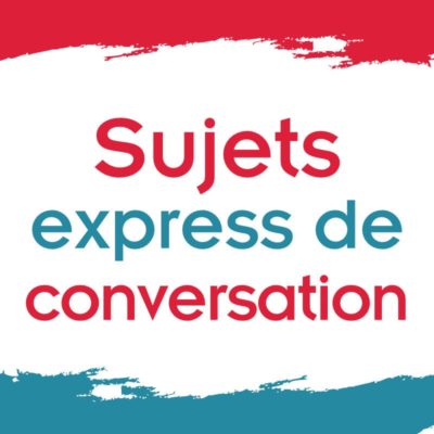 Sujets express de conversation