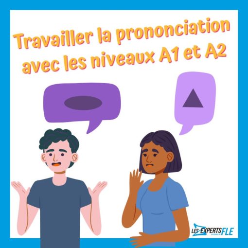 Travailler la prononciation avec les niveaux A1 et A2