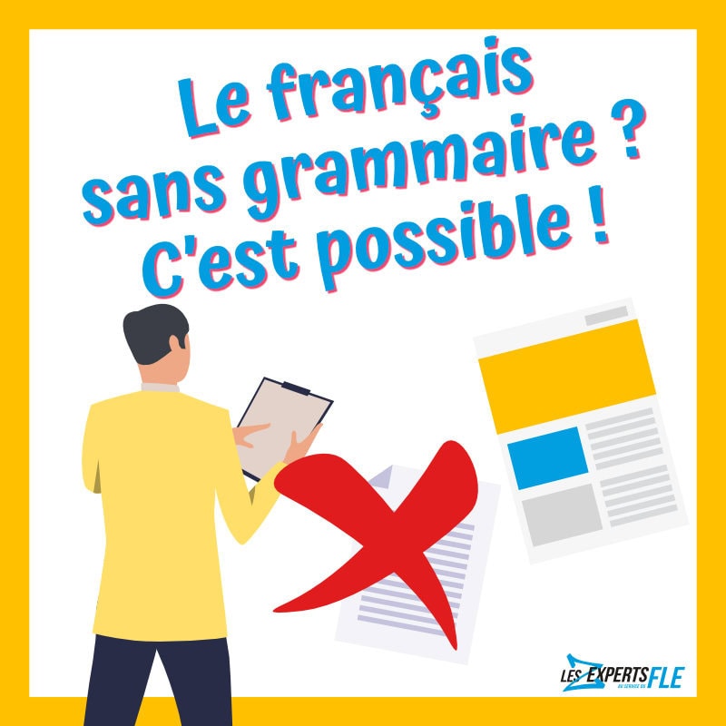 Apprendre le français sans grammaire ? C’est possible !