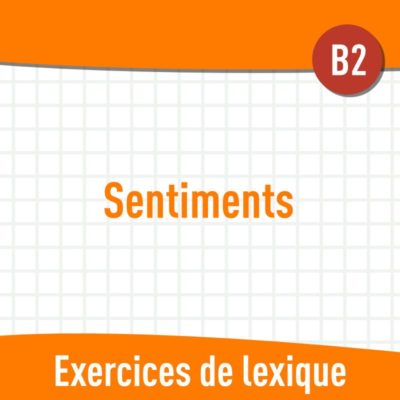Émotions et sentiments (B2) : exercices de vocabulaire en PDF