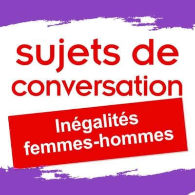 36 sujets express de conversation pour parler des inégalités hommes-femmes