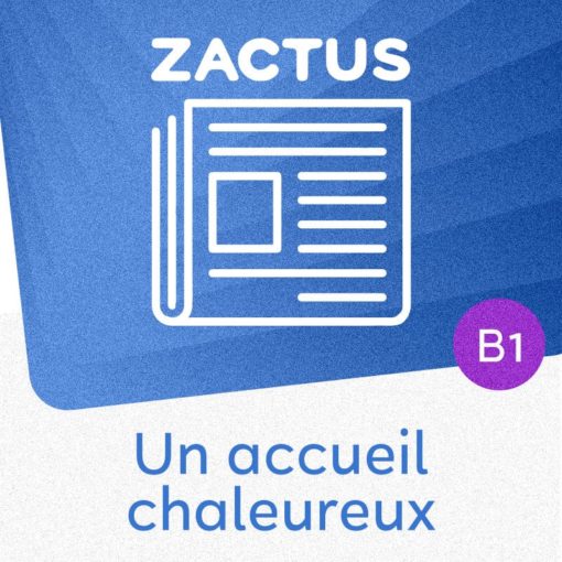 Zactus : Un accueil chaleureux (B1) : parler de la migration et de l’intégration