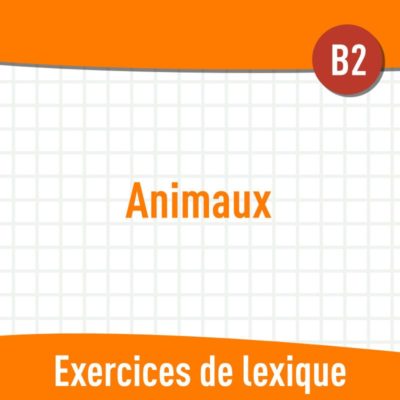 Animaux (B2) : exercices de vocabulaire en PDF
