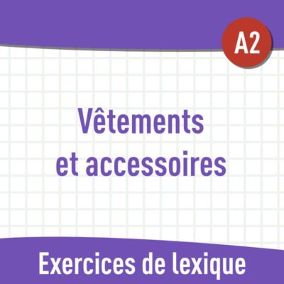 Vêtements et accessoires (A2) : exercices de vocabulaire en PDF