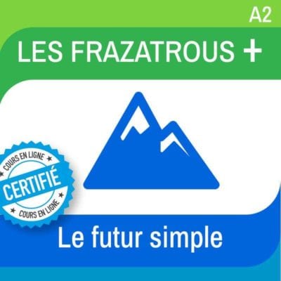 LES FRAZATROUS PLUS – le futur simple A2