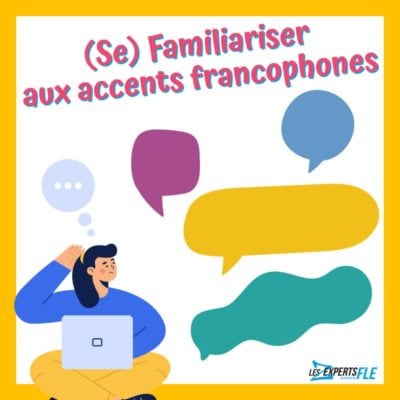 (Se) Familiariser aux accents francophones : pourquoi et comment ?