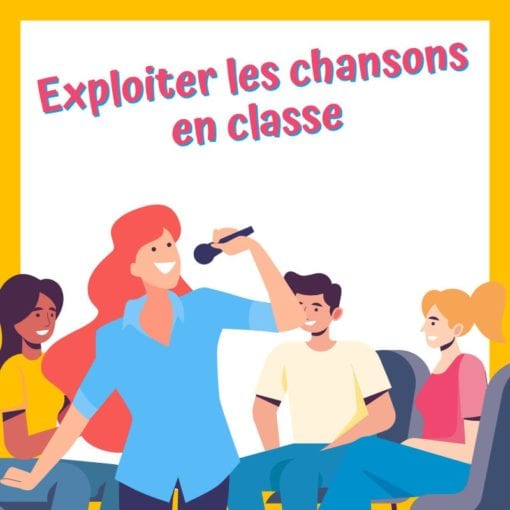 Exploiter les chansons en classe