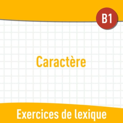 Caractère (B1) : exercices de vocabulaire en PDF