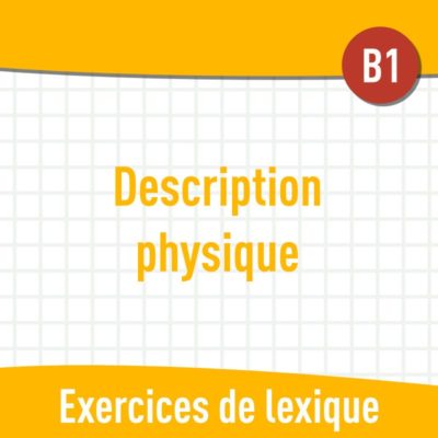 Description physique (B1) : exercices de vocabulaire en PDF