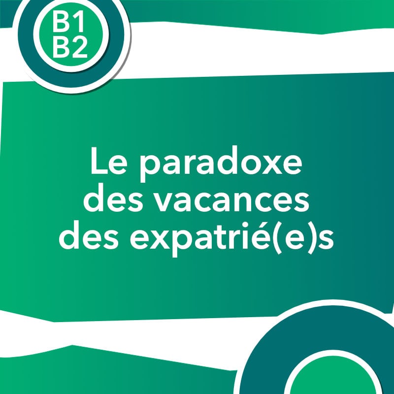 expatriés vacances discussion authentique