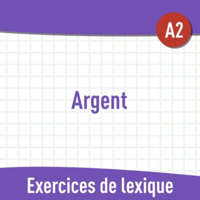 Argent (A2) : exercices de vocabulaire en PDF