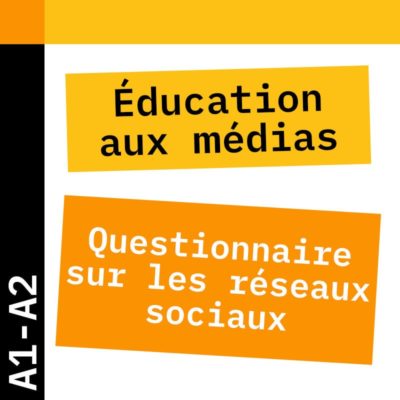 Éducation aux médias A1-A2 : questionnaire sur les réseaux sociaux