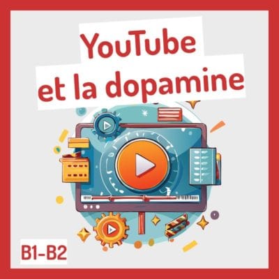 Séquence pédagogique B1-B2 : YouTube et la dopamine