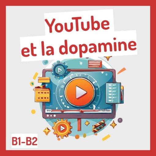 Séquence pédagogique B1-B2 : YouTube et la dopamine