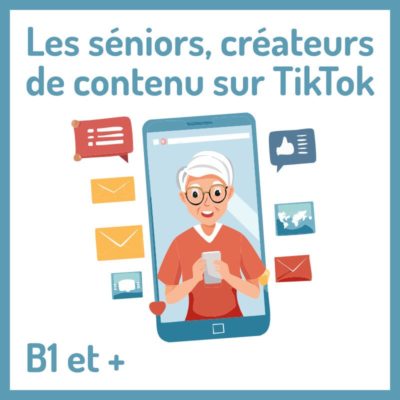 Séquence pédagogique B1 et plus : les séniors sur Tik Tok