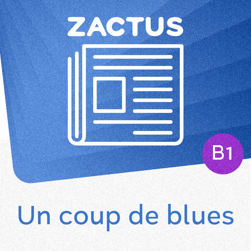 Zactus : Un coup de blues (B1) : parler de la déprime saisonnière, de la fatigue et de la façon d’y remédier