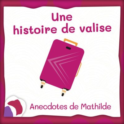 Anecdotes audio FLE : une histoire de valise