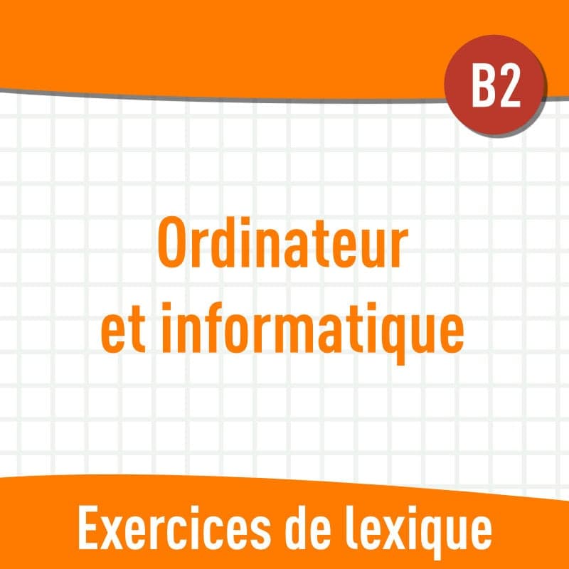 Ordinateur informatique (B2) : exercices de vocabulaire en PDF
