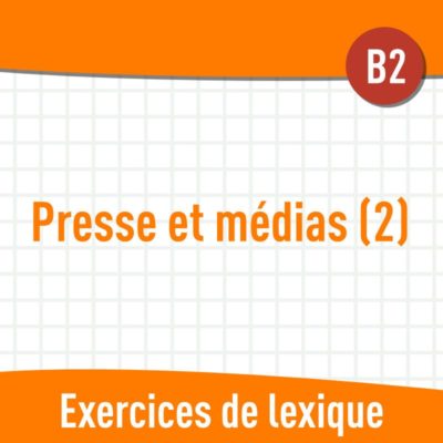 Presse et médias 2 (B2) : exercices de vocabulaire en PDF