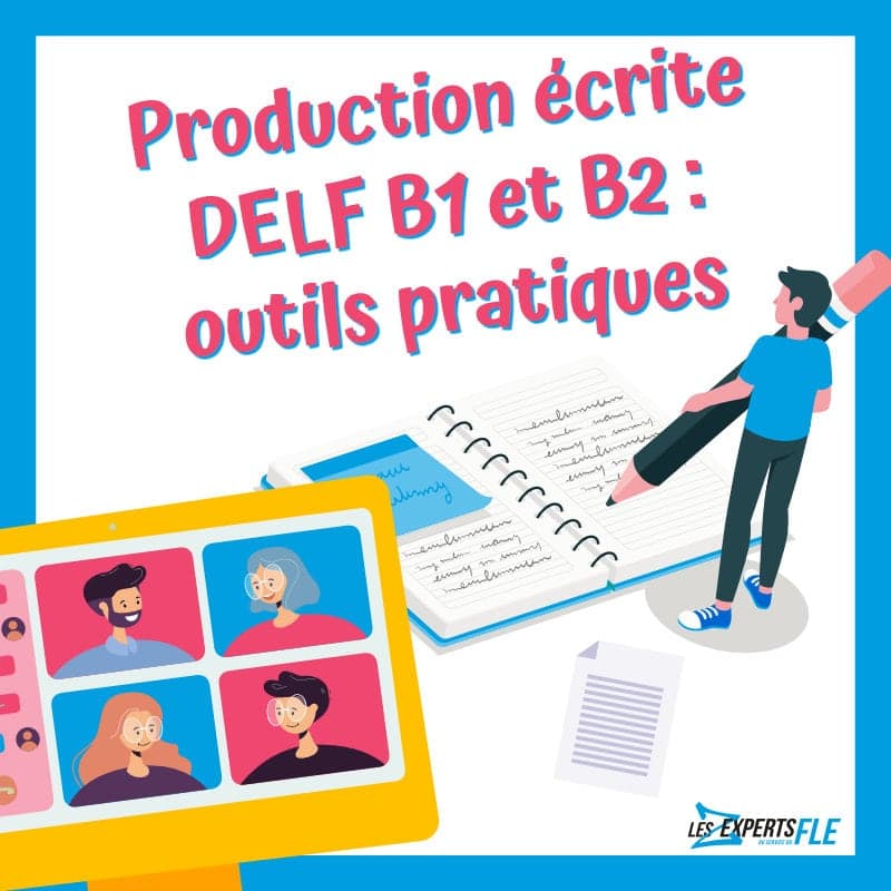 Production Écrite DELF B1 et B2: outils pratiques