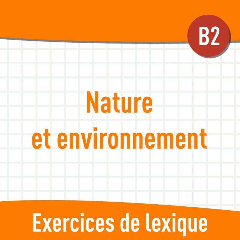 Nature et environnement (B2) : exercices de vocabulaire en PDF